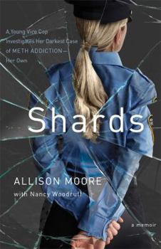 Hardcover Shards: A Young Vice Cop Investigates Her Darkest Case of Meth Addiction--Her Own Book