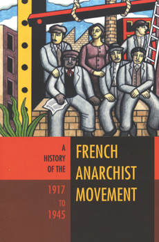 Paperback A History of the French Anarchist Movement, 1917-1945 Book