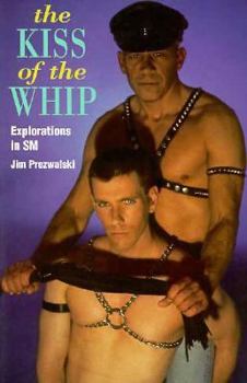 Paperback The Kiss of the Whip: Explorations in SM Book