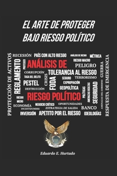 Paperback El arte de proteger bajo riesgo politico: Seguridad corporativa [Spanish] Book