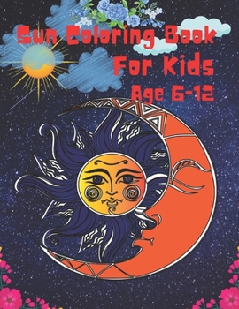 Paperback Sun Coloring Book For Kids Age 6-12: Cute and Lovable Sun Coloring Book For Kids. Large Print Designs for kids Book
