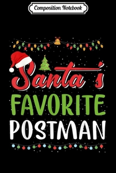 Composition Notebook: Santa's Favorite Postman Christmas Gifts Funny  Journal/Notebook Blank Lined Ruled 6x9 100 Pages