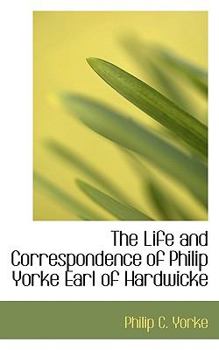 Paperback The Life and Correspondence of Philip Yorke Earl of Hardwicke Book