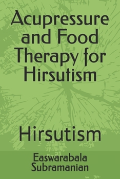 Paperback Acupressure and Food Therapy for Hirsutism: Hirsutism Book