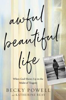 Hardcover Awful Beautiful Life: When God Shows Up in the Midst of Tragedy Book