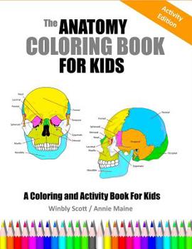 Paperback The Anatomy Coloring Book For Kids: A Coloring and Activity Book For Kids Book