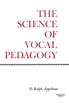 Paperback The Science of Vocal Pedagogy: Theory and Application Book