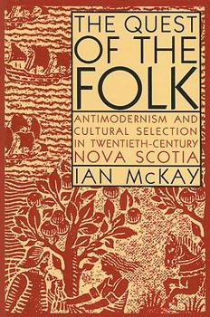 The Quest of the Folk: Antimodernism and Cultural Selection in Twentieth-Century Nova Scotia