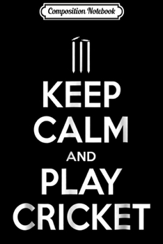Paperback Composition Notebook: Keep Calm And Play Cricket - Funny Cricket Journal/Notebook Blank Lined Ruled 6x9 100 Pages Book