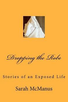 Paperback Dropping the Robe: Stories of an Exposed Life Book