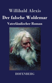Der falsche Woldemar: Vaterländischer Roman