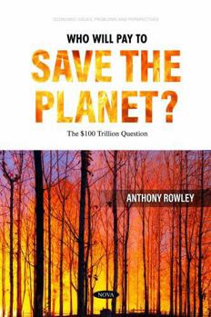 Paperback Who Will Pay to Save the Planet?: The $100 Trillion Question Book