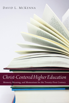Paperback Christ-Centered Higher Education Book