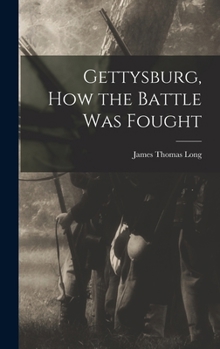 Hardcover Gettysburg, How the Battle Was Fought Book
