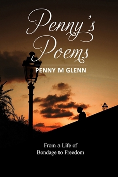 Penny's Poems: From a Life of Bondage to Freedom