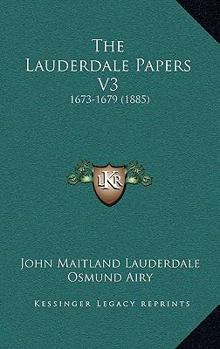 Paperback The Lauderdale Papers V3: 1673-1679 (1885) Book