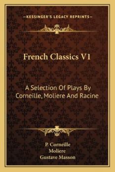 Paperback French Classics V1: A Selection Of Plays By Corneille, Moliere And Racine Book