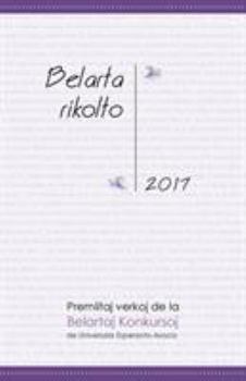 Paperback Belarta Rikolto 2017: Premiitaj Verkoj de la Belartaj Konkursoj de Universala Esperanto-Asocio [Esperanto] Book