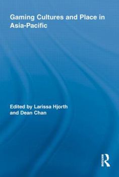Gaming Cultures and Place in Asia-Pacific - Book  of the Routledge Studies in New Media and Cyberculture