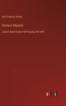 Hardcover Homers Odyssee: Zweiter Band Erstes Heft Gesang XIII-XVIII [German] Book