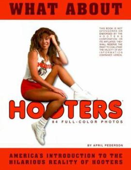 Paperback What about Hooters: America's Introduction to the Hilarious Reality of Hooters Book