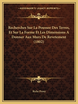 Paperback Recherches Sur La Poussee Des Terres, Et Sur La Forme Et Les Dimensions A Donner Aux Murs De Revetement (1802) [French] Book