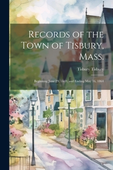 Paperback Records of the Town of Tisbury, Mass.: Beginning June 29, 1669, and Ending May 16, 1864 Book