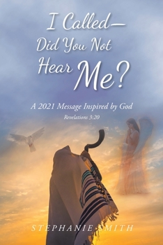 Paperback I Called - Did You Not Hear Me?: A 2021 Message Inspired by God Revelations 3:20 Book