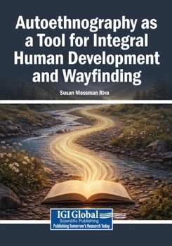 Autoethnography As a Tool for Integral Human Development and Wayfinding