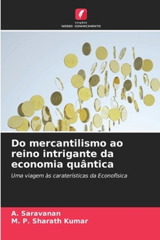 Do mercantilismo ao reino intrigante da economia quântica (Portuguese Edition)