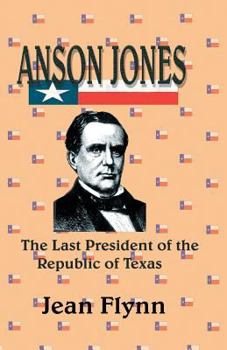 Paperback Anson Jones: The Last President of the Republic of Texas Book