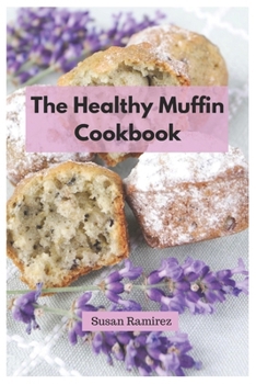 Paperback The Healthy Muffin Cookbook Book