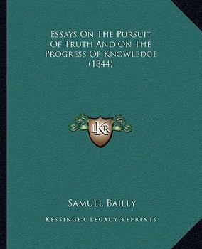 Paperback Essays On The Pursuit Of Truth And On The Progress Of Knowledge (1844) Book