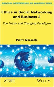 Hardcover Ethics in Social Networking and Business 2: The Future and Changing Paradigms Book