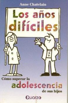 Paperback Los Anos Dificiles: Como Superar LA Adolescencia De Sus Hijos (Spanish Edition) [Spanish] Book