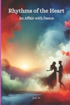 Rhythms of the Heart: An Affair with Dance