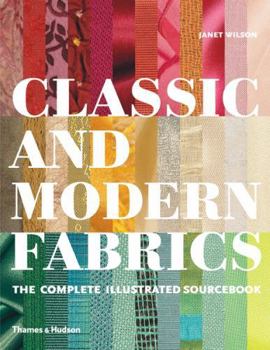 Hardcover Classic and Modern Fabrics: The Complete Illustrated Sourcebook Book