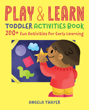 Paperback Play & Learn Toddler Activities Book: 200+ Fun Activities for Early Learning Book