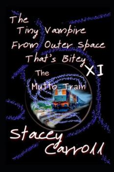 Paperback The Tiny Vampire From Outer Space That's Bitey XI: The Mutto Train Book