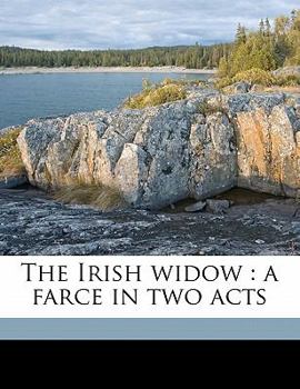 The Irish Widow: A Farce in Two Acts