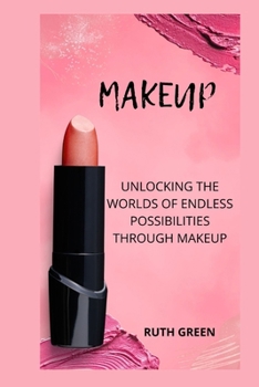 Paperback Makeup: Unlocking the Worlds of Endless Possibilities Through Makeup Book