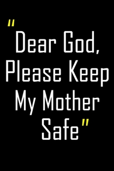 Dear God, Please Keep My Mother Safe: Daily Journal & Devotional with Bible Verses about Faith, Courage & Protection - A meaningful gift for an Army Mom ... Soldier (Military Appreciation Gifts)