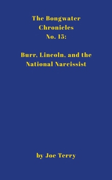 Paperback Bongwater 15: Burr, Lincoln, and the National Narcissist Book