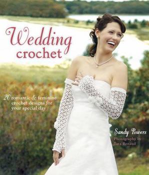 Paperback Wedding Crochet: 20 Romantic & Feminine Crochet Designs for Your Special Day Book