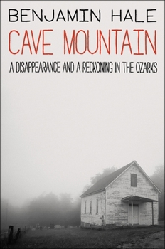 Hardcover Cave Mountain: A Disappearance and a Reckoning in the Ozarks Book