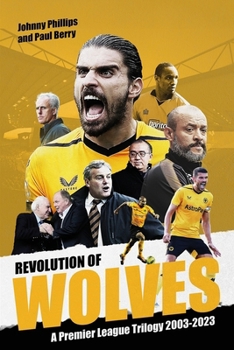 Hardcover Revolution of Wolves: A Premier League Trilogy 2003-2023 Book