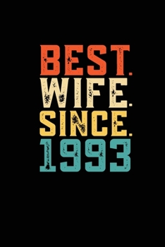Best. Wife. Since. 1993: Weekly journal 100 page 6 x 9 Retro 26th Wedding Anniversary notebook for Her to jot down ideas and notes