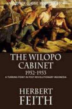 Paperback The Wilopo Cabinet, 1952-1953: A Turning Point in Post-Revolutionary Indonesia Book