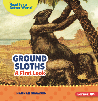 Ground Sloths: A First Look