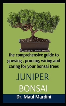 Paperback Juniper Bonsai: A Comprehensive Guide To Growing, Pruning, Wiring And Caring For Your Bonsai Trees Book